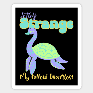 “ Stay Strange My Fellow Weirdos” Colorful Sea Cryptid Sticker